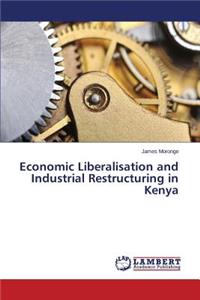 Economic Liberalisation and Industrial Restructuring in Kenya
