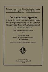 Die chemischen Apparate in ihrer Beziehung zur Dampffaßverordnung, zur Reichsgewerbeordnung und den Unfallverhütungsvorschriften der Berufsgenossenschaft der chemischen Industrie