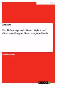 Differenzprinzip. Gerechtigkeit und Güterverteilung im Sinne von John Rawls