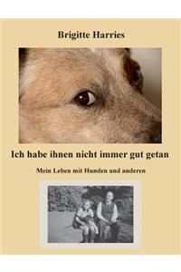 Ich habe ihnen nicht immer gut getan