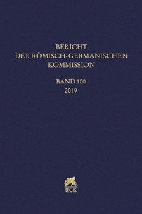 Bericht Der Romisch-Germanischen Kommission 100 (2019)