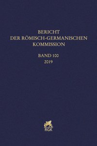 Bericht Der Romisch-Germanischen Kommission 100 (2019)