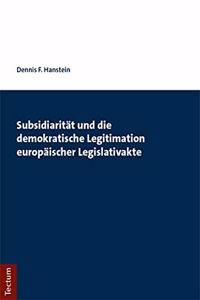 Subsidiaritat Und Die Demokratische Legitimation Europaischer Legislativakte