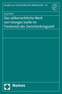 Das Volkerrechtliche Werk Von Georges Scelle Im Frankreich Der Zwischenkriegszeit