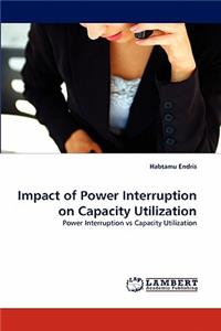 Impact of Power Interruption on Capacity Utilization