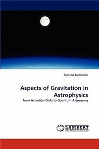 Aspects of Gravitation in Astrophysics