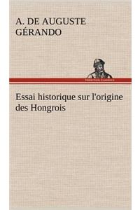 Essai historique sur l'origine des Hongrois