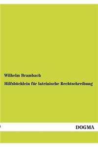 Hilfsbüchlein für lateinische Rechtschreibung
