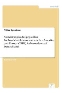 Auswirkungen des geplanten Freihandelsabkommens zwischen Amerika und Europa (THIP) insbesondere auf Deutschland