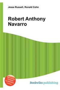 Robert Anthony Navarro
