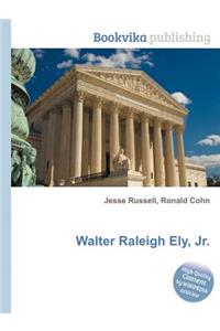 Walter Raleigh Ely, Jr.