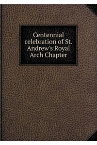 Centennial Celebration of St. Andrew's Royal Arch Chapter
