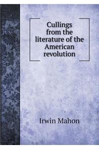 Cullings from the literature of the American revolution