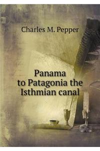 Panama to Patagonia the Isthmian canal