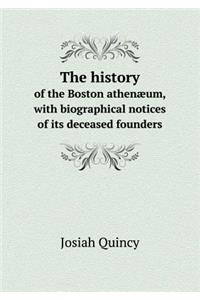 The History of the Boston Athenæum, with Biographical Notices of Its Deceased Founders