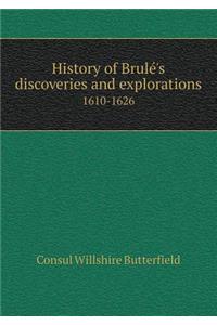 History of Brulé's Discoveries and Explorations 1610-1626