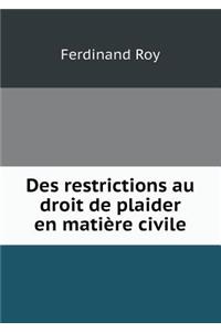 Des Restrictions Au Droit de Plaider En Matière Civile