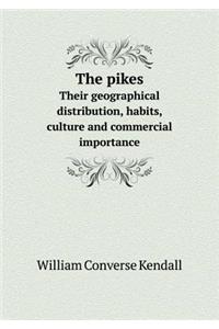 The pikes Their geographical distribution, habits, culture and commercial importance