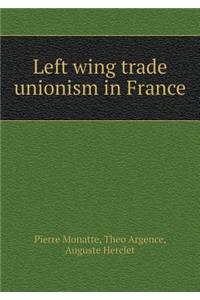 Left Wing Trade Unionism in France