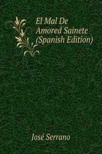 El Mal De Amored Sainete (Spanish Edition)