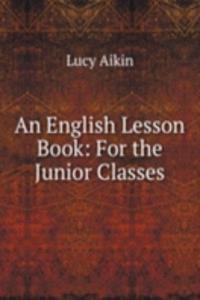 English Lesson Book: For the Junior Classes