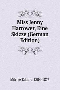 Miss Jenny Harrower, Eine Skizze (German Edition)