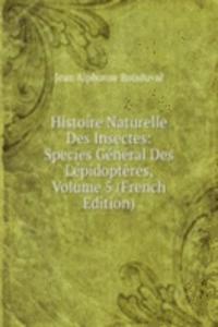 Histoire Naturelle Des Insectes: Species General Des Lepidopteres, Volume 5 (French Edition)