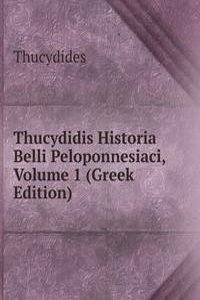 Thucydidis Historia Belli Peloponnesiaci, Volume 1 (Greek Edition)