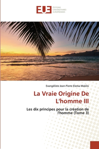 Vraie Origine De L'homme III