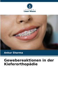 Gewebereaktionen in der Kieferorthopädie