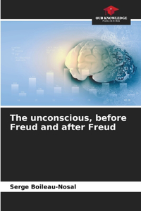 unconscious, before Freud and after Freud