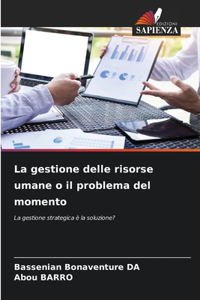 gestione delle risorse umane o il problema del momento