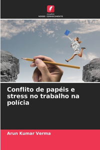 Conflito de papéis e stress no trabalho na polícia