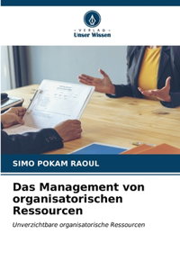 Das Management von organisatorischen Ressourcen
