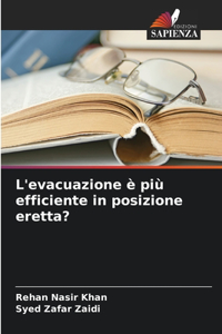 L'evacuazione è più efficiente in posizione eretta?