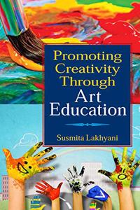 PROMOTING CREATIVITY THROUGH ART EDUCATION