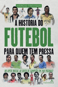 A História do Futebol para quem tem pressa