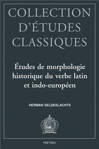 Etudes De Morphologie Historique Du Verbe Latin Et Indo-europeen