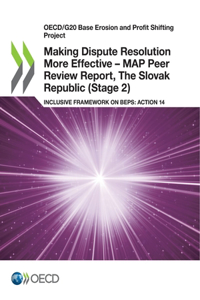 Making Dispute Resolution More Effective - MAP Peer Review Report, The Slovak Republic (Stage 2)