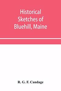 Historical sketches of Bluehill, Maine