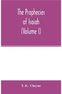 The prophecies of Isaiah (Volume I)