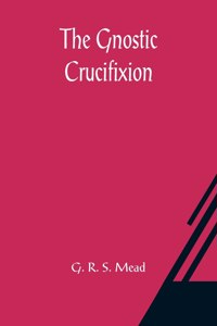 Gnostic Crucifixion