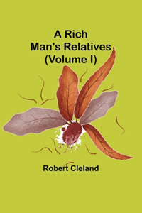 Rich Man's Relatives (Volume I)