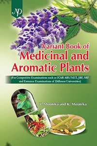Variant Book of Medicinal and Aromatic Plants (For Competitive Examinations such as ICAR ARS/NET, JRF, SRF and Entrance Examinations of Different Universities)