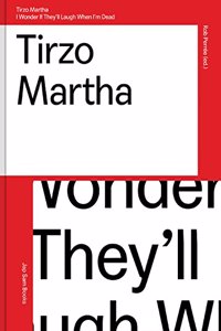 Tirzo Martha - I Wonder If They'll Laugh When I'm Dead