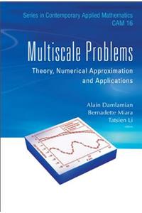 Multiscale Problems: Theory, Numerical Approximation and Applications