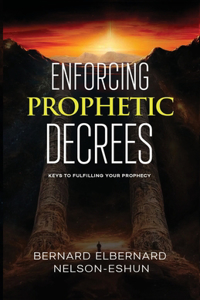 Enforcing Prophetic Decrees