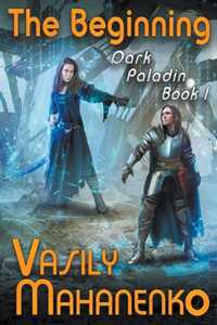 The Beginning (Dark Paladin Book #1) LitRPG Series