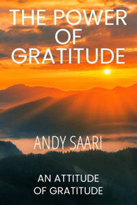 Power of Gratitude: An Attitude of Gratitude