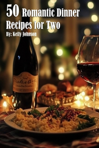 50 Romantic Dinner Recipes for Two